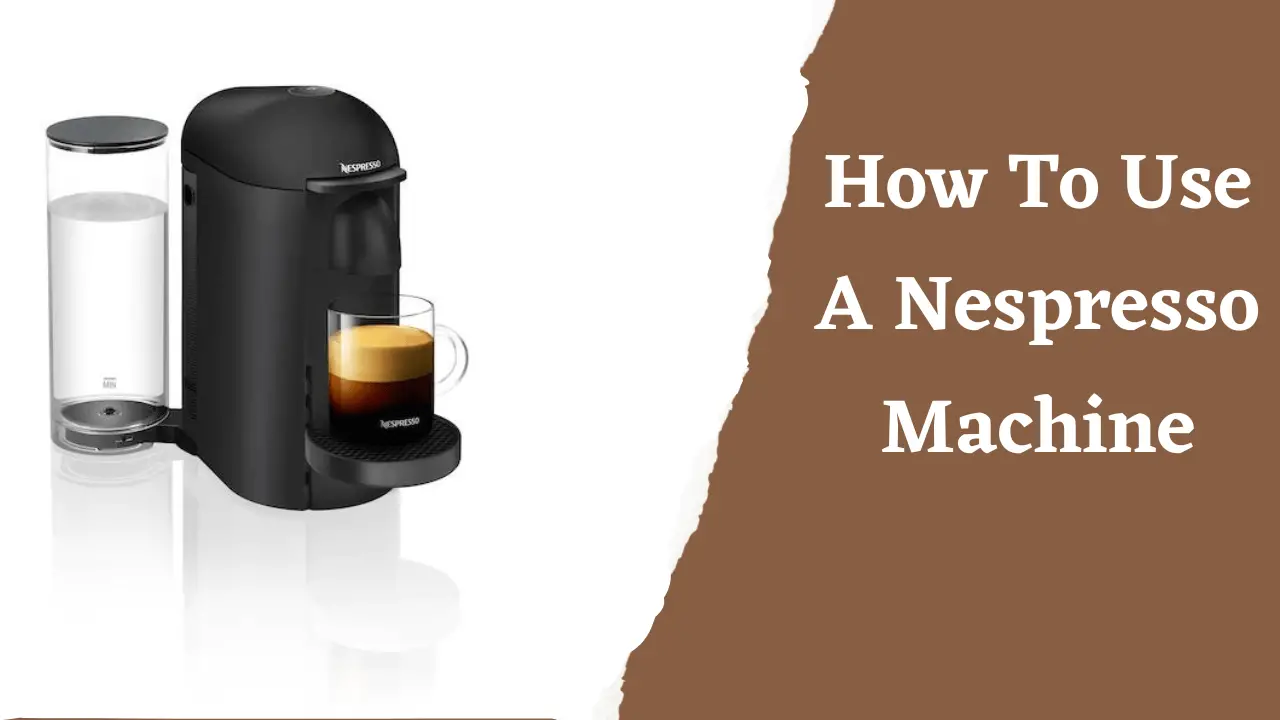 How to Use a Nespresso Machine (6 Simple Steps) Guyo's Guide