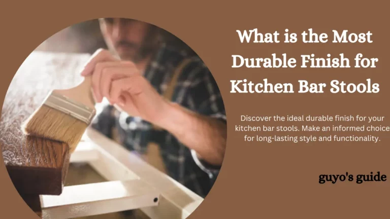 What is the Most Durable Finish for Kitchen Bar Stools