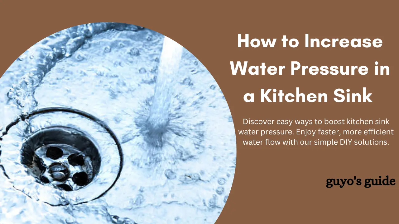 How to Increase Water Pressure in a Kitchen Sink