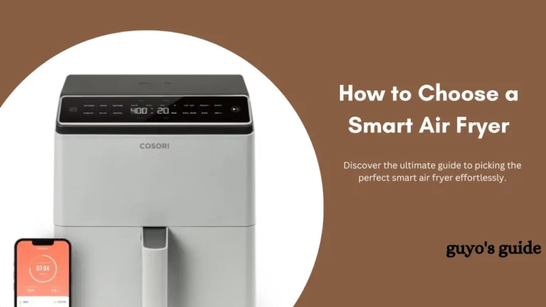 How to Choose a Smart Air Fryer (Comprehensive Guide)