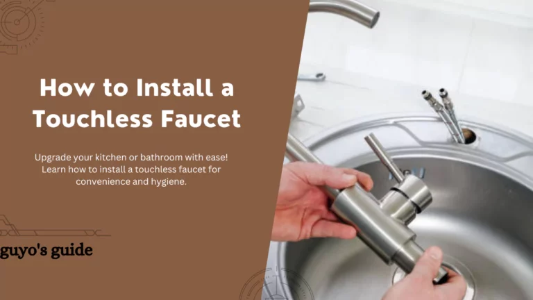 How to Install a Touchless Faucet (13 Simple Steps)